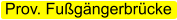 Prov. Fugngerbrcke