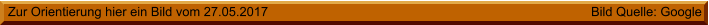 Zur Orientierung hier ein Bild vom 27.05.2017 Bild Quelle: Google