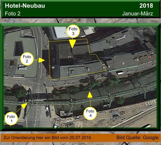 Foto 3 Foto  4 Foto 2 Foto  1 Hotel-Neubau                                                       2018 Foto 2 Januar-Mrz Zur Orientierung hier ein Bild vom 20.07.2016   Bild Quelle: Google