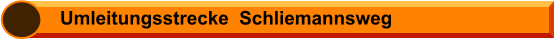 Umleitungsstrecke  Schliemannsweg