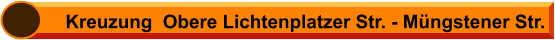 Kreuzung  Obere Lichtenplatzer Str. - Müngstener Str.