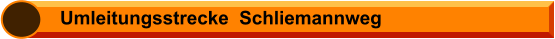 Umleitungsstrecke  Schliemannweg