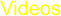 Videos